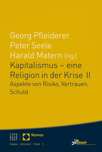 Kapitalismus - eine Religion in der Krise II: Aspekte von Risiko, Vertrauen, Schuld