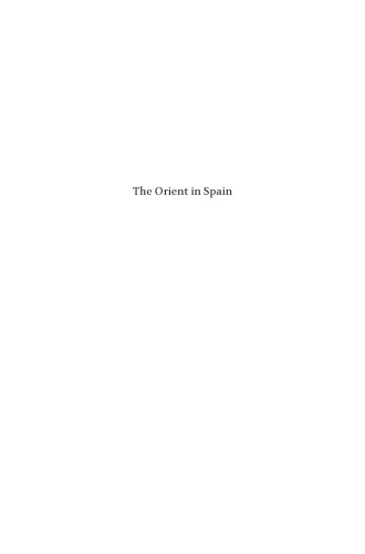 The Orient in Spain: Converted Muslims, the Forged Lead Books of Granada, and the Rise of Orientalism