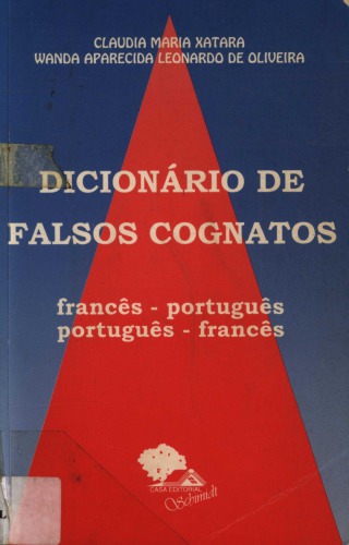 Dicionário de falsos cognatos: francês-português, português-francês