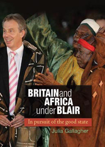 Britain and Africa under Blair: In pursuit of the good state
