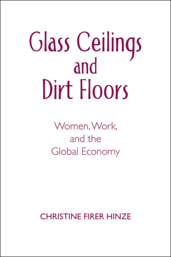 Glass Ceilings and Dirt Floors: Women, Work, and the Global Economy