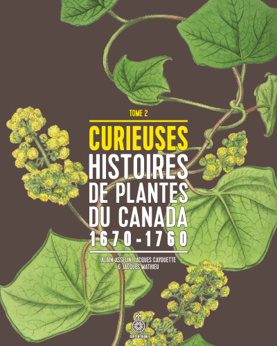 Curieuses Histoires de Plantes du Canada 1670-1760