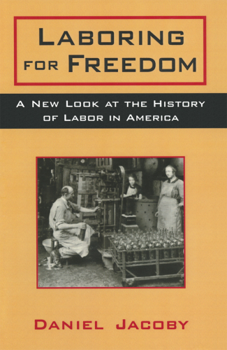 Laboring for Freedom: New Look at the History of Labor in America