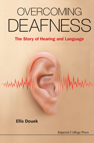 Overcoming Deafness : The Story of Hearing and Language