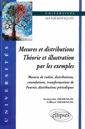 Mesures et distributions, théorie et illustration par les exemples : Mesures de radon, distributions, convolutions, transformations de Fourier, distributions périodiques