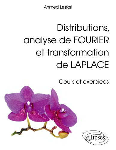 Distributions, Analyse de Fourier et Transformation de Laplace - Cours et exercices