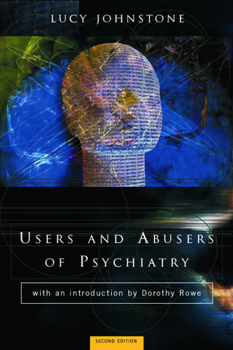 Users and Abusers of Psychiatry: A Critical Look at Psychiatric Practice