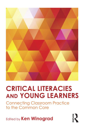 Critical Literacies and Young Learners: Connecting Classroom Practice to the Common Core