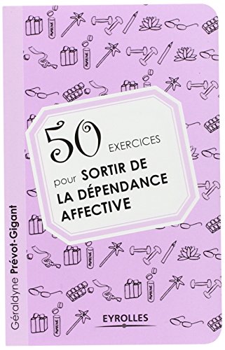 50 Exercices pour sortir de la dépendance affective