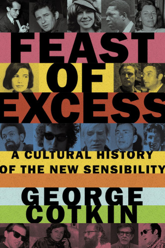 Feast of Excess: A Cultural History of the New Sensibility