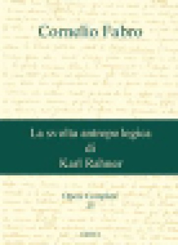 Opere. La svolta antropologica di Karl Rahner