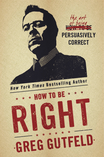 How To Be Right: The Art of Being Persuasively Correct