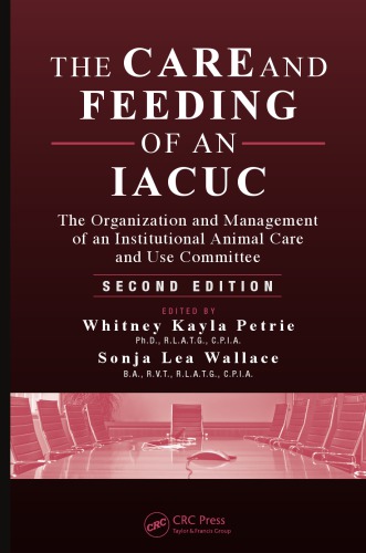 The Care and Feeding of an IACUC: The Organization and Management of an Institutional Animal Care and Use Committee