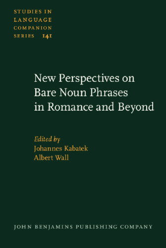 New Perspectives on Bare Noun Phrases in Romance and Beyond