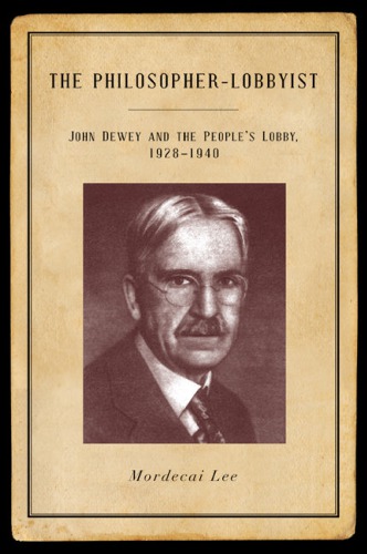 The Philosopher-Lobbyist: John Dewey and the People's Lobby, 1928-1940