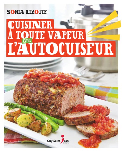 Cuisiner à toute vapeur avec lautocuiseur