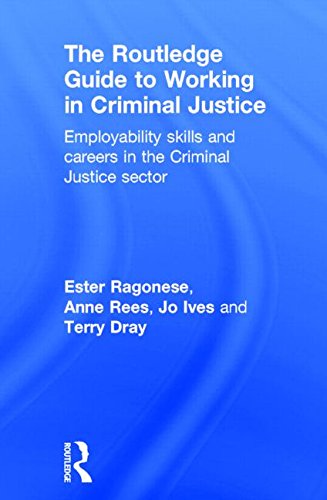 The Routledge Guide to Working in Criminal Justice: Employability skills and careers in the Criminal Justice sector