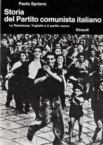 Storia del Partito Comunista Italiano. La Resistenza. Togliatti e il partito nuovo