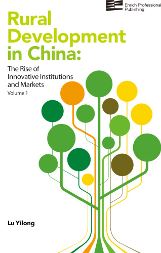 Rural Development in China: The Rise of Innovative Institutions and Markets (Volume 1)