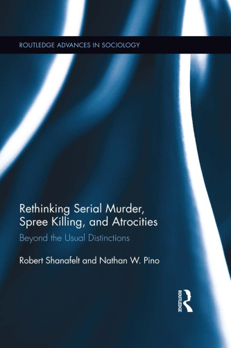 Rethinking Serial Murder, Spree Killing, and Atrocities: Beyond the Usual Distinctions