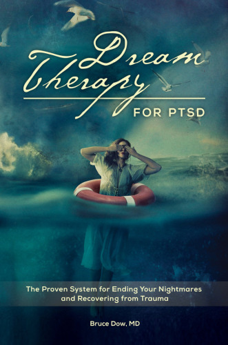 Dream Therapy for PTSD: The Proven System for Ending Your Nightmares and Recovering from Trauma