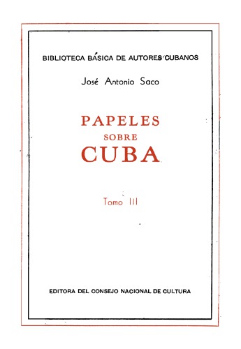 Colección de papeles científicos, históricos, políticos, y de otros ramos sobre la Isla de Cuba ya publicados, ya inéditos