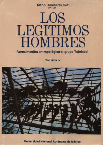 Los legítimos hombres: aproximación antropológica al grupo tojolabal