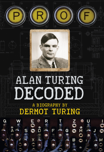 Prof Alan Turing Decoded. A Biography