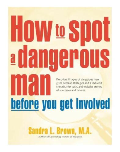 How to Spot a Dangerous Man Before You Get Involved
