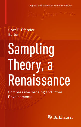 Sampling Theory, a Renaissance: Compressive Sensing and Other Developments