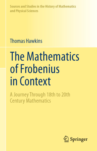 The Mathematics of Frobenius in Context: A Journey Through 18th to 20th Century Mathematics