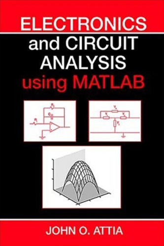 Electronics and Circuit Analysis Using MATLAB