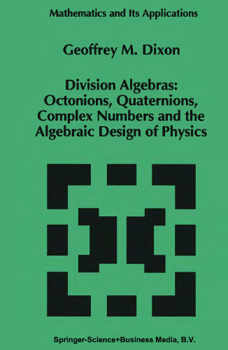 Division Algebras:: Octonions Quaternions Complex Numbers and the Algebraic Design of Physics