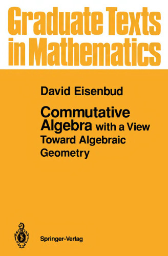 Commutative algebra, with a view toward algebraic geometry