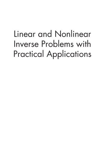 Linear and nonlinear inverse problems with practical applications