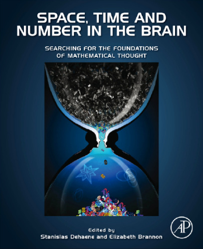 Space, time and number in the brain: Searching for the foundations of mathematical thought