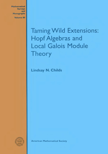 Taming wild extensions: Hopf algebras and local Galois module theory