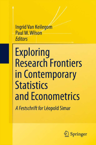 Exploring Research Frontiers in Contemporary Statistics and Econometrics: A Festschrift for Léopold Simar