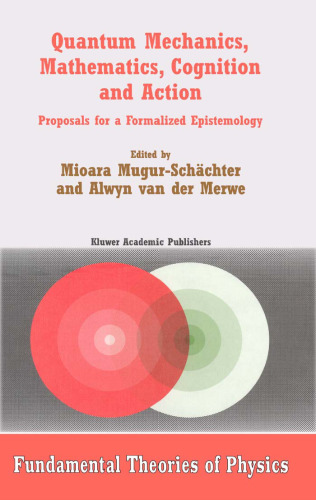 Quantum mechanics, mathematics, cognition and action: Proposals for a formalized epistemology