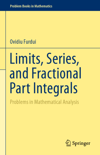 Limits, Series, and Fractional Part Integrals: Problems in Mathematical Analysis