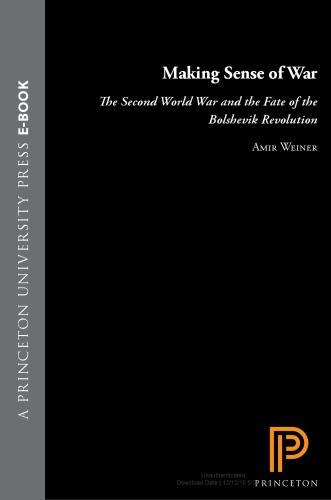 Making Sense of War : the Second World War and the Fate of the Bolshevik Revolution