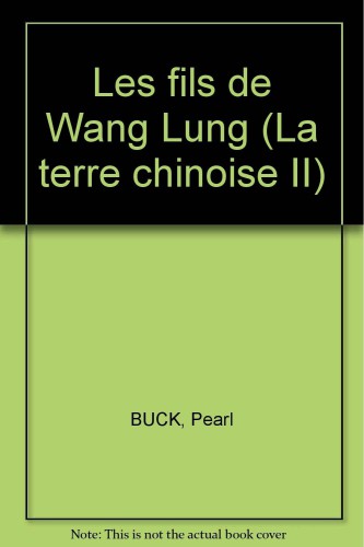 La Trilogie de la Terre Chinoise - Volume 2 : Les fils de Wang Lung