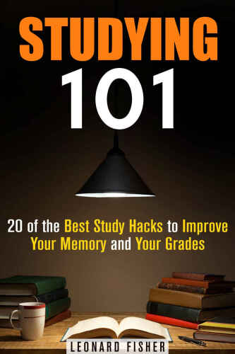 Studying 101: 20 of the Best Study Hacks to Improve Your Memory and Your Grades