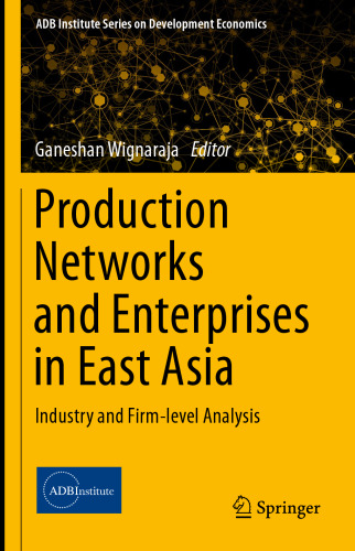 Production Networks and Enterprises in East Asia: Industry and Firm-level Analysis