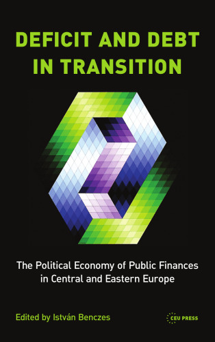 Deficit and Debt Transition - The Political Economy of Public Finances in Central and Eastern Europe