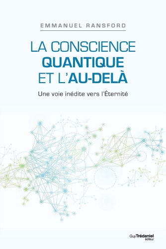 La conscience quantique et l'au-delà : Une voie inédite vers l'Éternité