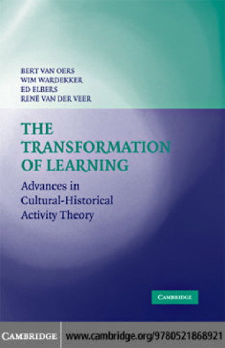 The Transformation of Learning: Advances in Cultural-Historical Activity Theory
