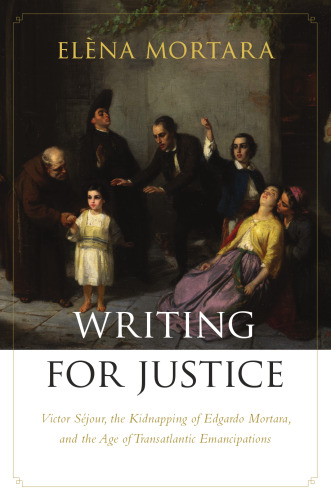 Writing for Justice: Victor Séjour, the Kidnapping of Edgardo Mortara, and the Age of Transatlantic Emancipations