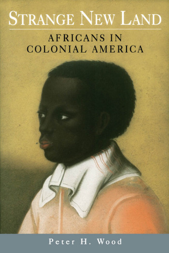 Strange New Land: Africans in Colonial America
