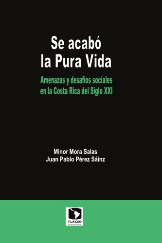 Se acabó la pura vida : amenazas y desafíos sociales en la Costa Rica del siglo XXI